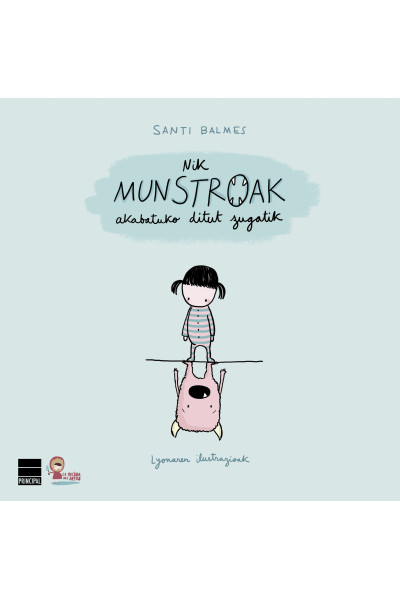 Nik munstroak akabatuko ditut zugatik