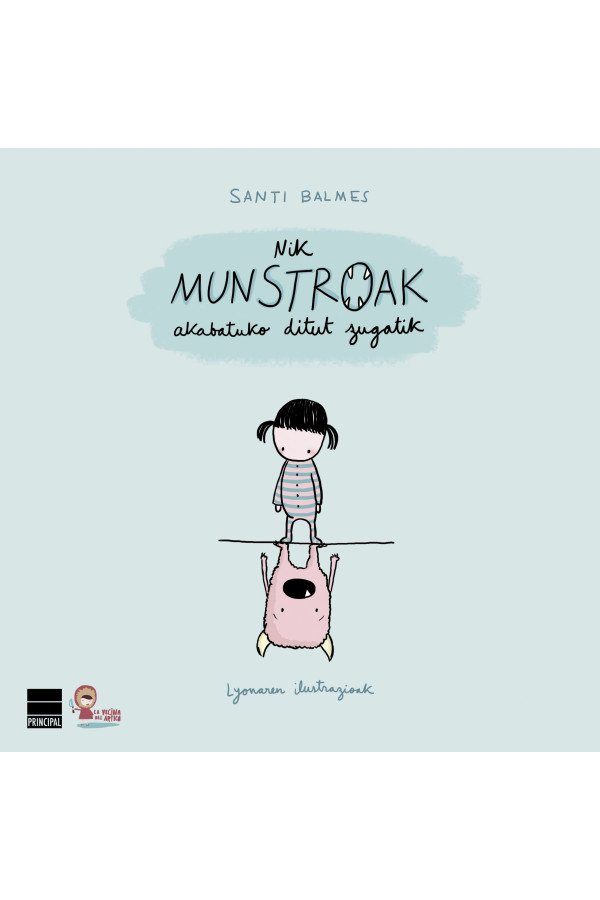 Nik munstroak akabatuko ditut zugatik